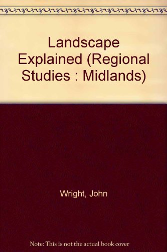 Landscape explained (Wayland regional studies, the Midlands) (9780853403173) by Wright, John