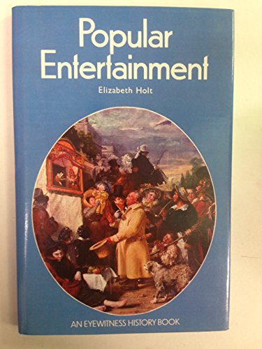 Popular Entertainment (Eyewitness S) (9780853403449) by Elizabeth Holt