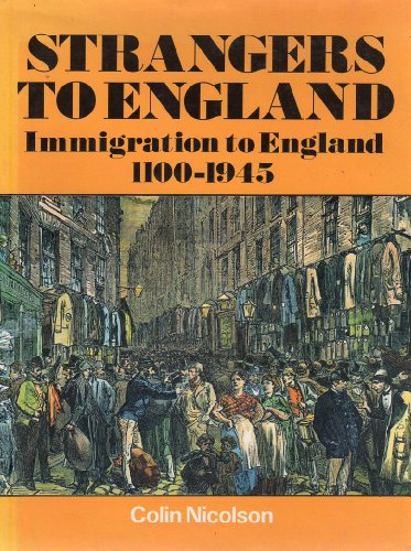 Stock image for Strangers to England: Immigration to England, 1100-1945 for sale by WorldofBooks