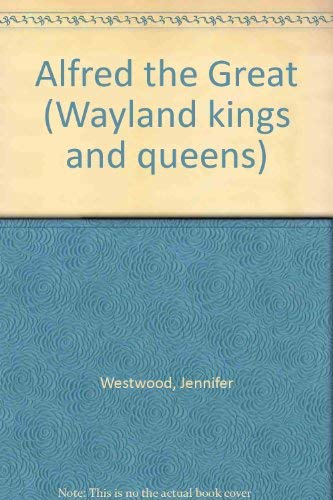 Imagen de archivo de Alfred the Great. Wayland Kings and Queens. a la venta por Rose's Books IOBA