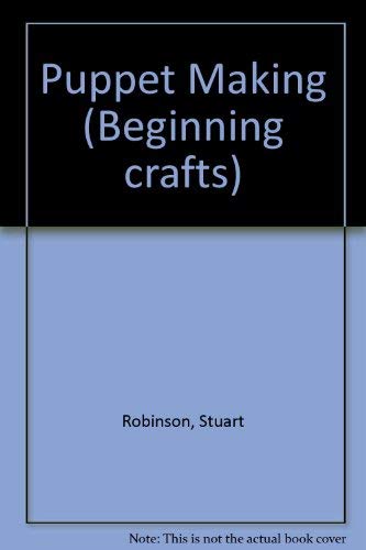 9780853406204: Puppet Making (Beginning crafts)