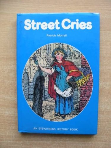 Street cries. An eyewitness history book.