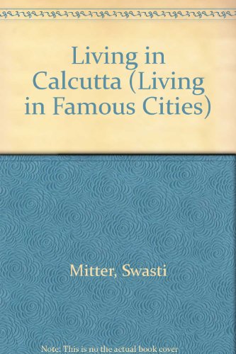 Imagen de archivo de Living in Calcutta (Living in famous cities) a la venta por Goldstone Books