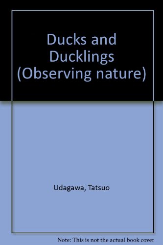 Ducks and Ducklings (Observing Nature) (9780853407836) by Udagawa, Tatsuo