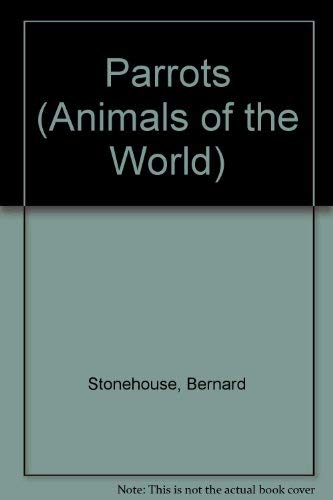 Parrots (Animals of the World) (9780853408024) by Stonehouse, Bernard