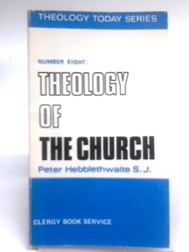 Theology of the Church (Theological Today S.) (9780853421641) by Peter Hebblethwaite