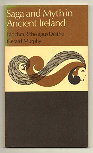 Saga and Myth in Ancient Ireland.[ Laochra, Rithe agus Deithe]