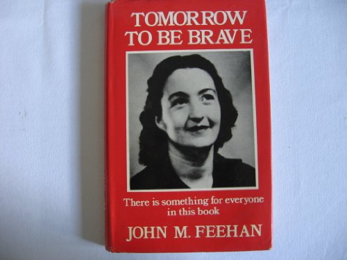 Tomorrow to be brave, (9780853423003) by Feehan, John M