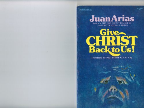9780853424260: Give Christ Back to Us by Arias, Juan; Barrett, P.