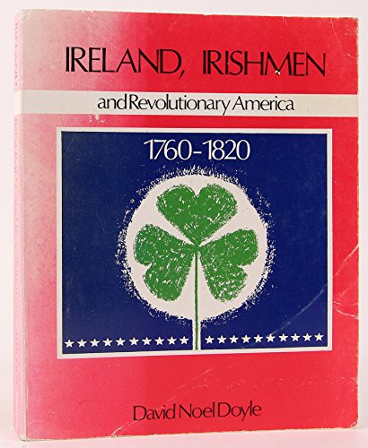 Stock image for Ireland, Irishmen, and revolutionary America, 1760-1820 for sale by HPB-Emerald
