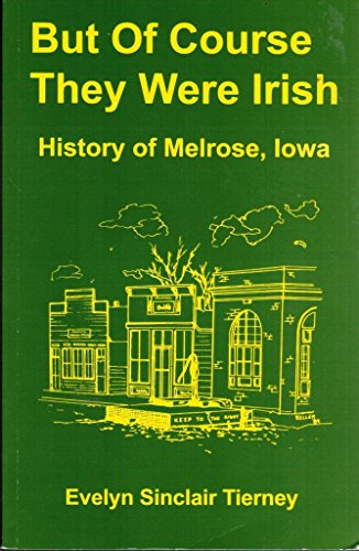 Stock image for But of course they were Irish: History of Melrose, Iowa for sale by Books of the Smoky Mountains