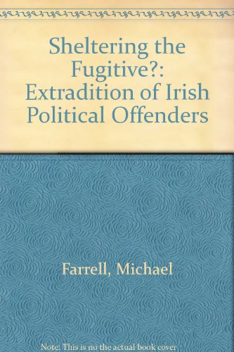 Beispielbild fr Sheltering the Fugitive?: Extradition of Irish Political Offenders zum Verkauf von WorldofBooks