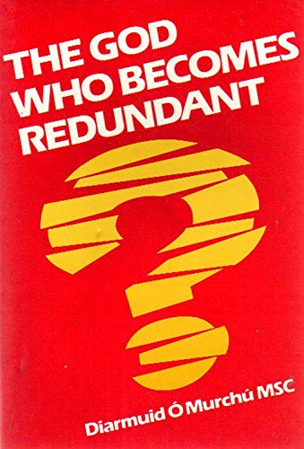 Stock image for The God Who Becomes Redundant for sale by WorldofBooks