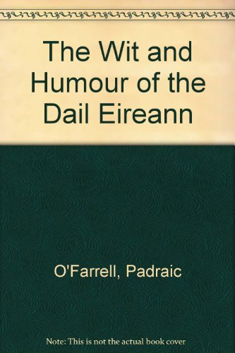 9780853427605: The Wit and Humour of the Dail Eireann