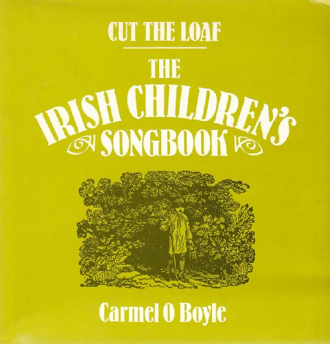 9780853427872: Cut the Loaf: The Irish Children's Songbook