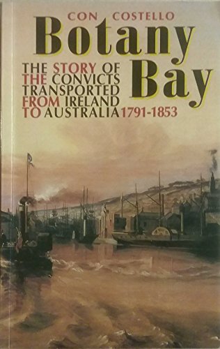 Beispielbild fr Botany Bay : The Story of the Convicts Transported from Ireland to Australia 1791-1853 zum Verkauf von Better World Books