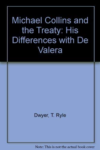 Stock image for Michael Collins and the Treaty: His Differences with De Valera for sale by Paul Hanson T/A Brecon Books