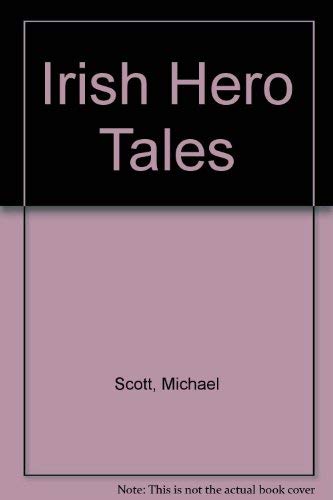 Irish Hero Tales (9780853428688) by Scott, Michael