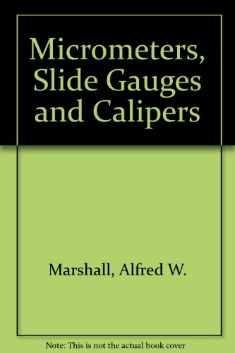 Imagen de archivo de Micrometers: Slide Gauges and Calipers a la venta por Wonder Book