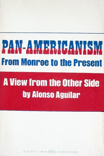 Stock image for Pan-Americanism from Monroe to the Present: A View from the Other Side for sale by RiLaoghaire