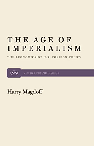 Imagen de archivo de The Age of Imperialism : The Economics of U. S. Foreign Policy a la venta por Better World Books: West