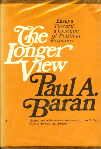 Imagen de archivo de The longer view;: Essays toward a critique of political economy a la venta por Half Price Books Inc.