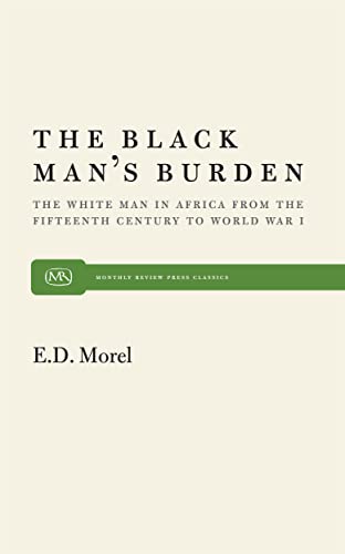 Stock image for The Black Man's Burden: The White Man in Africa from the Fifteenth Century to World War I for sale by Revaluation Books