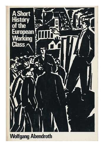 Stock image for A short history of the European working class for sale by Hennessey + Ingalls