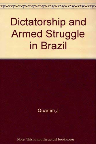 Dictatorship And Armed Struggle In Brazil