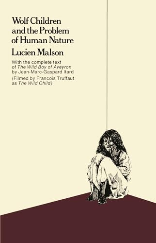 Beispielbild fr Wolf Children and the Problem of Human Nature, With the Complete Text of The Wild Boy of Aveyron (Filmed by Francois Truffaut as The Wild Child). zum Verkauf von TotalitarianMedia