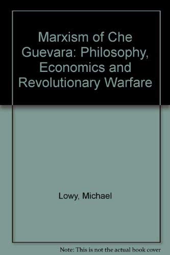 Beispielbild fr Marxism of Che Guevara: Philosophy, Economics, and Revolutionary Warfare zum Verkauf von Irish Booksellers