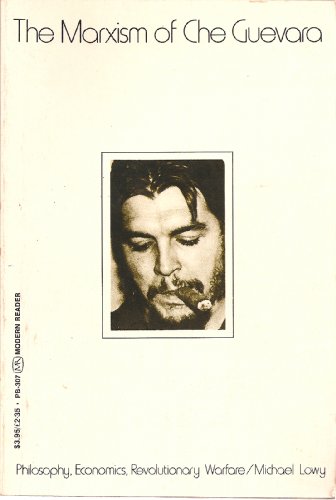 Stock image for The Marxism of Che Guevara: Philosophy, Economics, and Revolutionary Warfare for sale by Silent Way Books