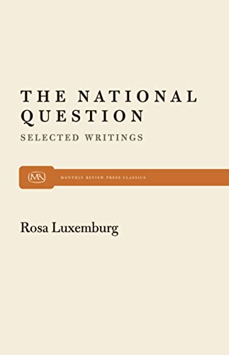 Stock image for The National Question: Selected Writings by Rosa Luxemburg (Monthly Review Press Classic Titles, 24) for sale by HPB-Red