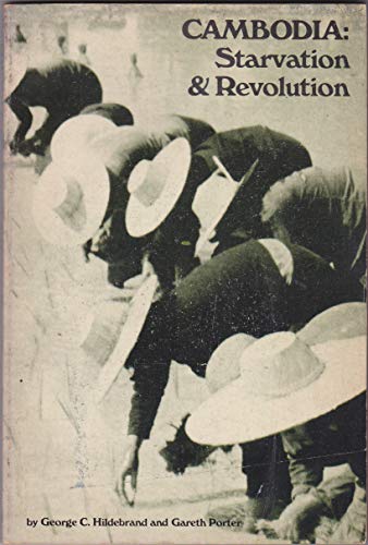 Cambodia: Starvation and Revolution (9780853454465) by Porter, Gareth; Hildebrand, George C.