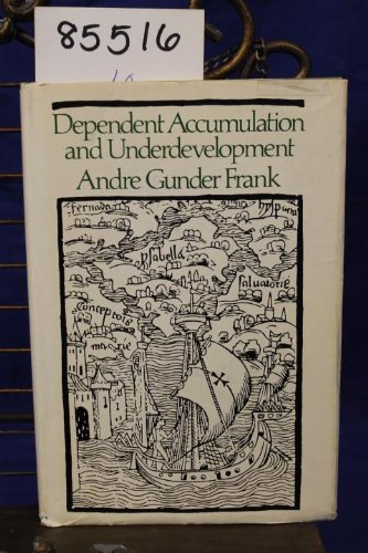 Dependent Accumulation and Underdevelopment (9780853454687) by Frank, Andre G.