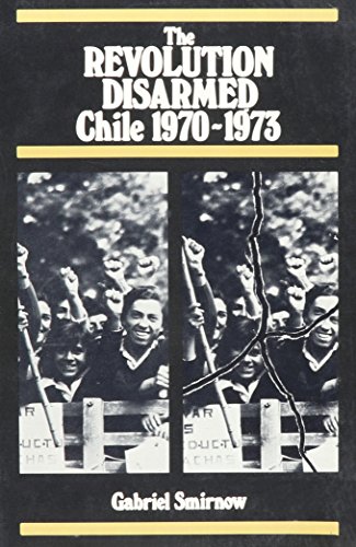 9780853454861: The Revolution Disarmed: Chile, 1970-1973