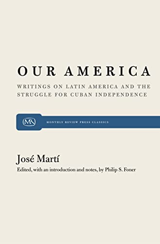 Beispielbild fr Our America : Writings on Latin America and the Struggle for Cuban Independence zum Verkauf von Better World Books: West