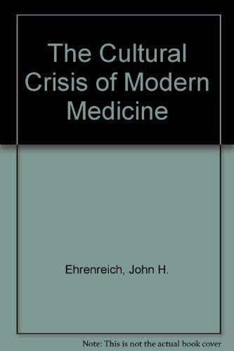 Imagen de archivo de The Cultural Crisis of Modern Medicine a la venta por Better World Books