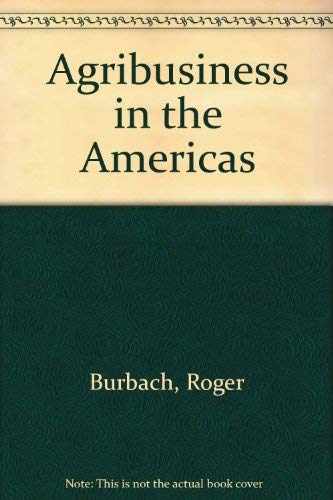 Imagen de archivo de Agribusiness in the Americas : The Political Economy of Corporate Agriculture a la venta por Better World Books