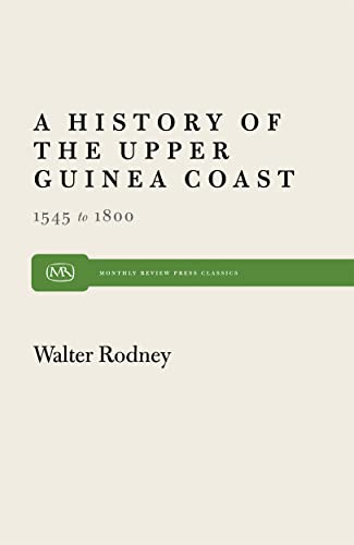 Imagen de archivo de A History of the Upper Guinea Coast: 1545-1800 (Monthly Review Press Classic Titles, 25) a la venta por HPB-Red