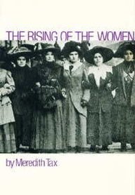 The Rising of the Women: Feminist Solidarity and Class Conflilct, 1880-1917