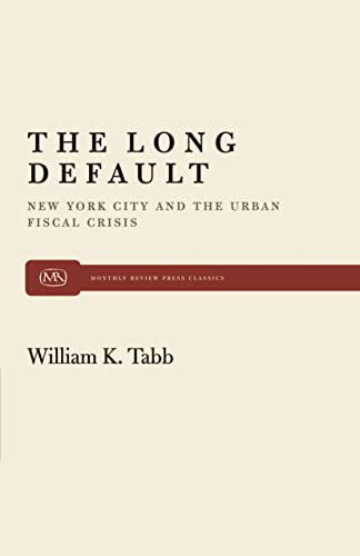 Beispielbild fr The Long Default: New York City and the Urban Fiscal Crisis (Monthly Review Press Classic Titles, 17) zum Verkauf von SecondSale
