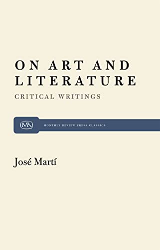 Imagen de archivo de On Art and Literature: Critical Writings by Jos? Mart? (Monthly Review a la venta por Hawking Books