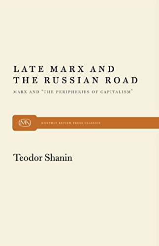 Beispielbild fr Late Marx and the Russian Road: Marx and the Peripheries of Capitalism (Monthly Review Press Classic Titles, 26) zum Verkauf von BooksRun