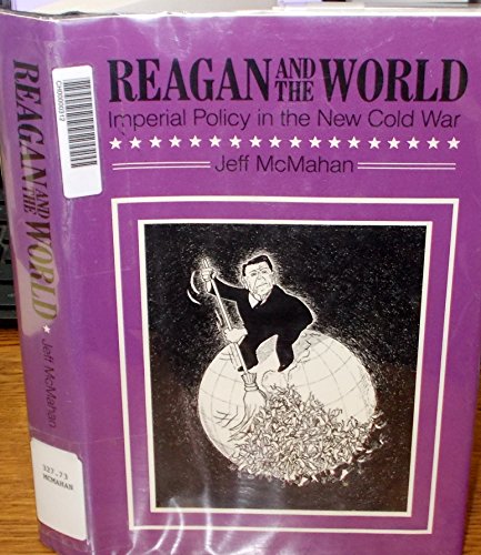 Imagen de archivo de Reagan and the world : imperial policy in the new Cold War. Ex-Library. a la venta por Yushodo Co., Ltd.