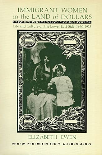 Imagen de archivo de Immigrant Women in the Land of Dollars: Life and Culture on the Lower East Side 1890-1925 (New Feminist Library) a la venta por SecondSale