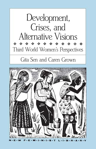 9780853457176: Development, Crises and Alternative Visions: Third World Women's Perspectives (New Feminist Library)