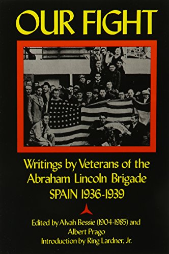 Stock image for Our Fight : Writings by Veterans of the Abraham Lincoln Brigade Spain 1936-1939 for sale by Manchester By The Book