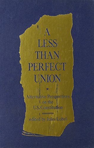 Beispielbild fr A Less Than Perfect Union: Alternative Perspectives on the U.S. Constitution zum Verkauf von NEPO UG