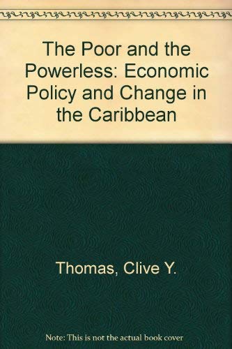 Beispielbild fr The Poor and the Powerless : Economic Policy and Change in the Caribbean zum Verkauf von Better World Books